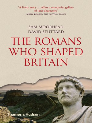 cover image of The Romans Who Shaped Britain